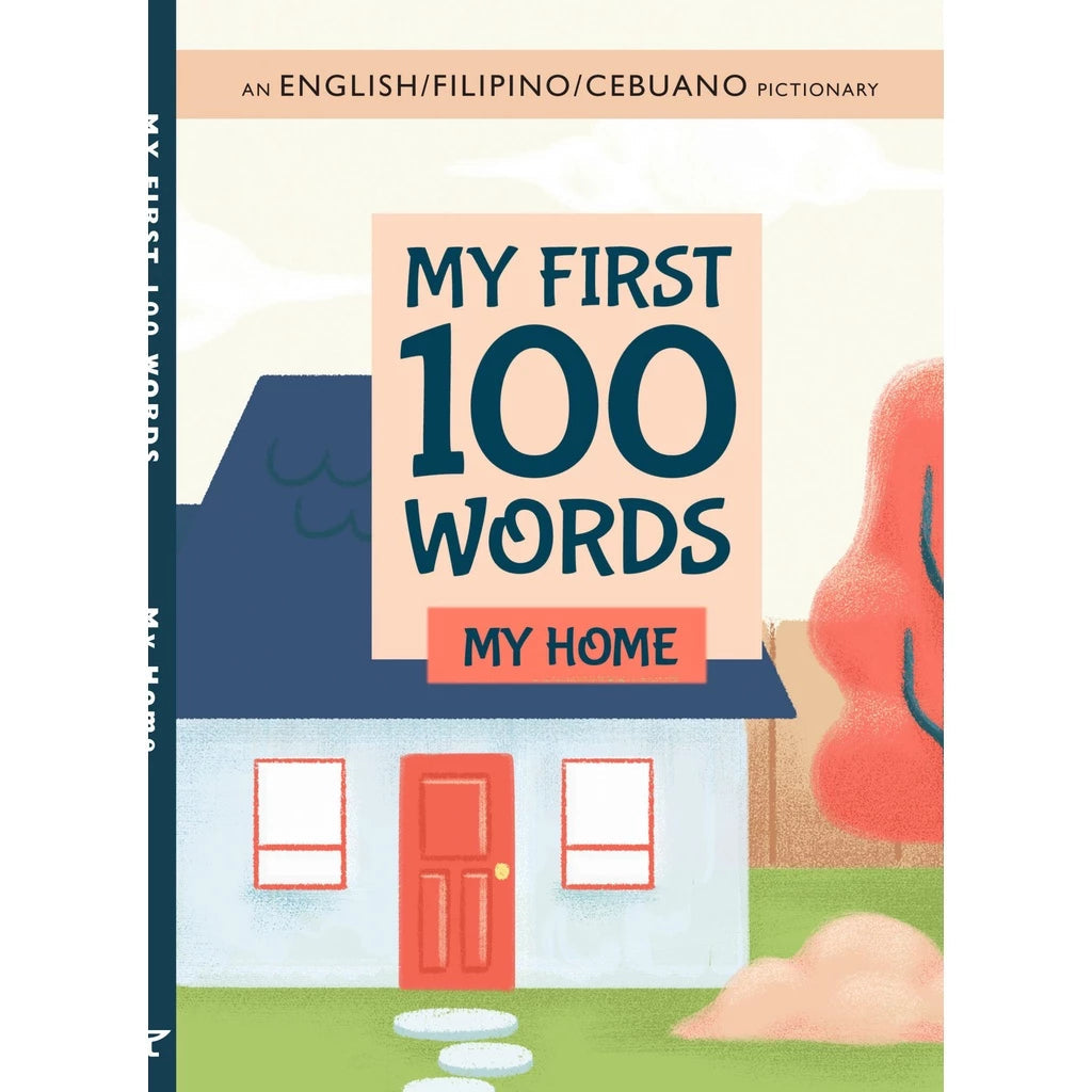 My First 100 Words: My Home (An English/Filipino/Cebuano Pictionary)