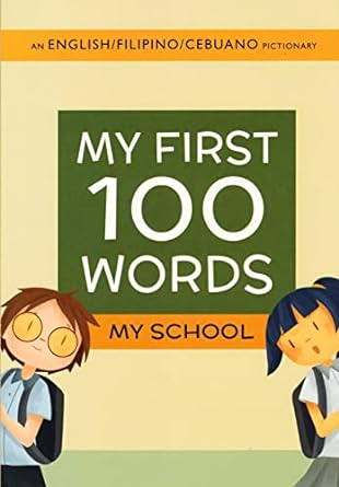 My First 100 Words- My School (An English/Filipino/Ilokano Pictionary)