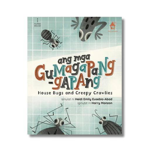 Ang Mga Gumagagpang-gapang: House Bugs and Creepy Crawlies